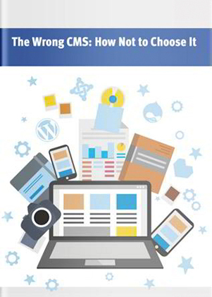 The Wrong CMS: How Not to Choose It